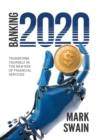 Image for Banking 2020 : Transform yourself in the new era of financial services