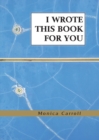 Image for I Wrote This Book For You