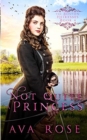 Image for Not Quite a Princess : A Sweet Victorian Action-Adventure Historical Romance