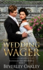 Image for The Wedding Wager : Scandalous Miss Brightwells (Book 3)