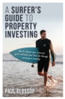 Image for Surfer&#39;s Guide to Property Investing: How to achieve your financial goals and lead your best life through investing in property