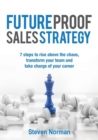 Image for Future Proof Sales Strategy : 7 Steps to Rise Above the Chaos, Transform Your Team and Take Charge Ofyour Career
