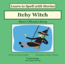 Image for Itchy Witch : Decodable Sound Phonics Reader for Short I Word Families