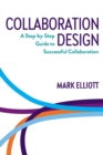 Image for Collaboration design  : a step-by-step guide to successful collaboration