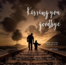 Image for Kissing You Goodbye