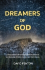 Image for Dreamers of God : A deep and thought provoking biblical adventure and discovery of God&#39;s dreamers and their dreams.