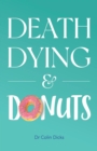 Image for Death, Dying &amp; Donuts
