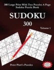 Image for Sudoku 300 : 300 Large Print Two Puzzles A Page Sudoku Puzzle Book