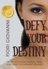 Image for Defy Your Destiny : Make your most painful walk your most triumphant journey