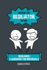Image for Unleash the Resiliator Within : Resilience: A Handbook for Individuals