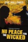 Image for No Peace for the Wicked : Dying Days of Apartheid