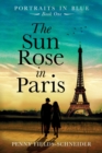 Image for The Sun Rose in Paris : Portraits in Blue - Book One