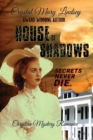 Image for HOUSE of SHADOWS : Secrets Never Die
