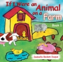 Image for If I Were an Animal on a Farm : Book 1
