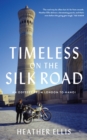 Image for TIMELESS ON THE SILK ROAD: An Odyssey From London To Hanoi