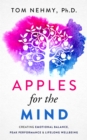 Image for Apples For The Mind : Creating Emotional Balance, Peak Performance &amp; Lifelong Wellbeing