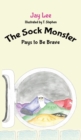 Image for The Sock Monster : Pays to Be Brave