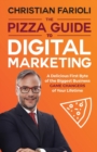 Image for The Pizza Guide to Digital Marketing : A Delicious First Byte of the Biggest Business Game Changers of Your Lifetime