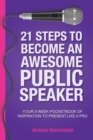 Image for 21 Steps To Become An Awesome Public Speaker : Your 3-Week Pocketbook of Inspiration to Present Like a Pro