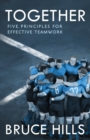 Image for Together : Five Enduring Principles for Effective Teamwork