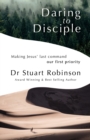Image for Daring to Disciple : Making Jesus&#39; Last Command Our First Priority