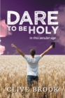 Image for Dare to Be Holy in This Secular Age