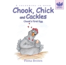 Image for Chook, Chick and Cackles - Chook&#39;s First Egg : A colouring-in-book.