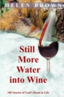 Image for Still More Water into Wine : 100 Stories of God&#39;s Hand in Life