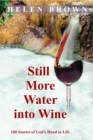 Image for Still More Water Into Wine: 100 Stories of God&#39;s Hand in Life