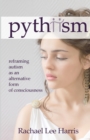 Image for Pythiism : Reframing Autism as an Alternative Form of Consciousness