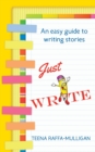 Image for Just Write : An easy guide to story writing