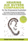 Image for Hearing Aid Buyer&#39;s Companion for the Empowered Australian : Your guide to finding your best hearing solution in a complex and confusing industry