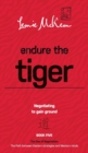 Image for Endure the Tiger : Negotiating to gain ground