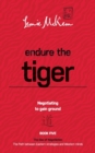Image for Endure the Tiger: Negotiating to gain ground: Book 5