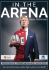 Image for In the Arena : What business leaders can learn about climbing the mountain of success again after overcoming adversity from a Super Rugby Champion &amp; former Wallaby.