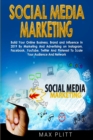 Image for Social Media Marketing : Build Your Online Business, Brand and Influence In 2019 By Marketing And Advertising on Instagram, Facebook, YouTube, Twitter And Pinterest To Scale Your Audience And Network
