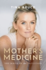 Image for Mother&#39;s Medicine: The Birth of my Intuition