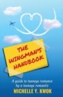Image for The Wingman&#39;s Handbook : A Guide to Teenage Romance by a Teenage Romantic