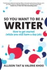 Image for So You Want To Be A Writer