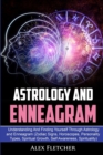 Image for Astrology And Enneagram : Understanding And Finding Yourself Through Astrology and Enneagram (Zodiac Signs, Horoscopes, Personality Types, Spiritual Growth, Self Awareness, Spirituality)