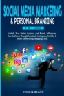 Image for Social Media Marketing &amp; Personal Branding : Explode Your Online Business And Brand, Influencing Your Audience Through Facebook, Instagram, YouTube &amp; Twitter (Advertising, Blogging, SEO)