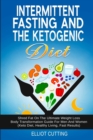 Image for Intermittent Fasting And The Ketogenic Diet : Shred Fat On The Ultimate Weight Loss Body Transformation Guide For Men And Women (Keto Diet, Healthy Living, Fast Results)