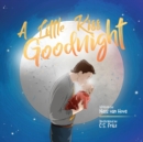 Image for A Little Kiss Goodnight : A beautiful bed time story in rhyme, celebrating the love between parent and child.