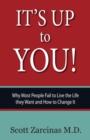 Image for It&#39;s Up to You!: Why Most People Fail to Live the Life they Want and How to Change It