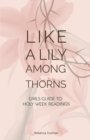 Image for Like a Lily Among Thorns : Girls Guide to Holy Week Readings