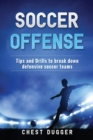 Image for Soccer Offense : Tips and Drills to Break Down Defensive Soccer Teams