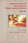 Image for Fantastic Folk and Fairy Tales of Ethnic Chinese Peoples - Book Two