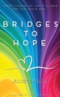 Image for Bridges to hope : Short stories of unity &amp; love for the COVID era from young adults around the world