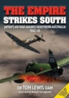 Image for The Empire Strikes South : Japan&#39;S Air War Against Northern Australia 1942-45 (Second Edition)
