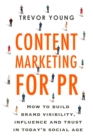 Image for Content Marketing For Pr : How To Build Brand Visibility, Influence And Trust In Today&#39;s Social Age